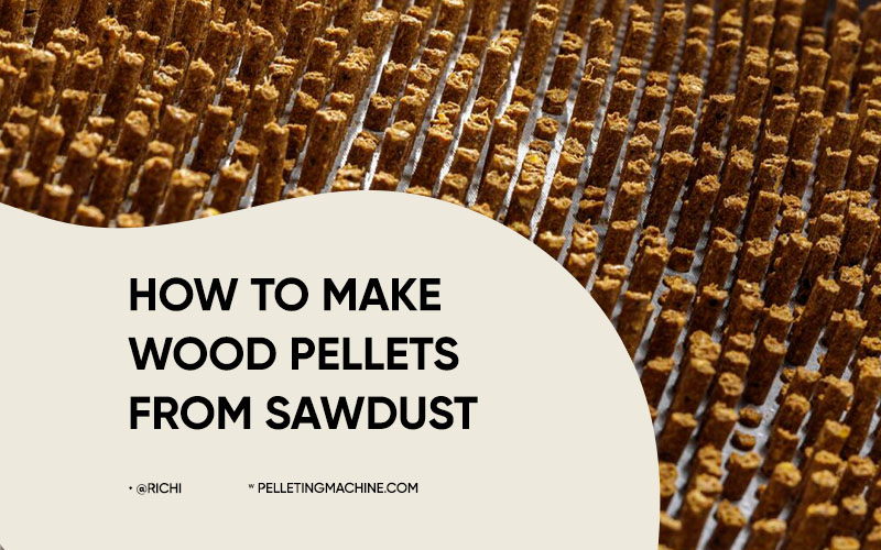 how to make wood pellets from sawdust